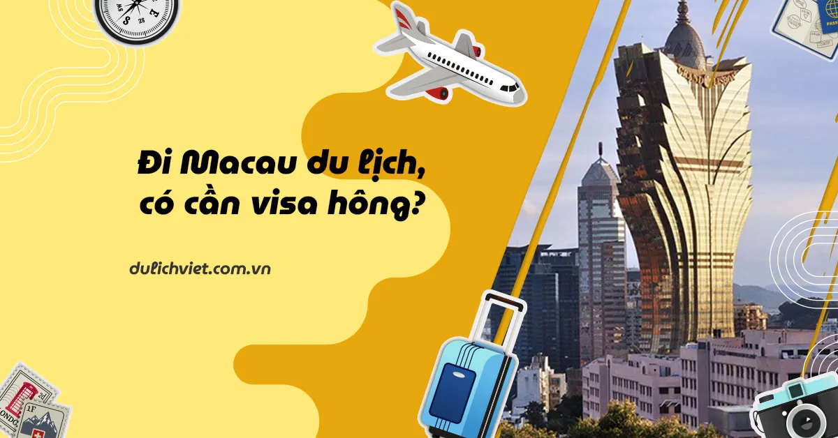 Du lịch Macau có cần visa không